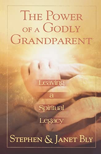 9780834120372: The Power of a Godly Grandparent: Leaving a Spiritual Legacy