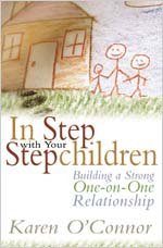 In Step with Your Stepchildren: Building a Strong One-on-One Relationship