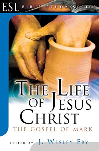 Stock image for The Life of Jesus Christ: The Gospel of Mark (ESL Bible Study) for sale by Ergodebooks