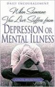Beispielbild fr When Someone You Love Suffers from Depression or Mental Illness: Daily Encouragement zum Verkauf von Wonder Book