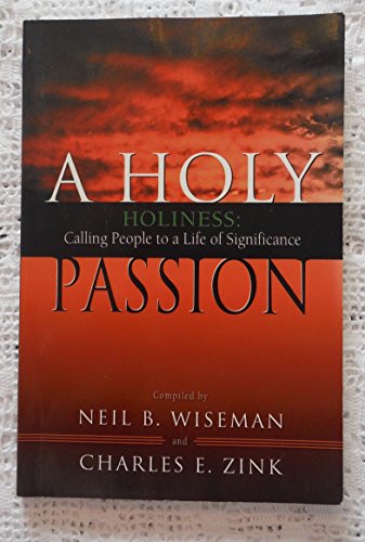 Imagen de archivo de A Holy Passion: Holiness : Calling People to a Life of Significance : A Palcon Resource Book for Nazarene Ministers a la venta por SecondSale