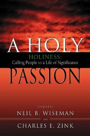 Stock image for A Holy Passion: Holiness : Calling People to a Life of Significance : A Palcon Resource Book for Nazarene Ministers for sale by SecondSale