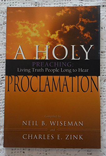 9780834121416: A Holy Proclamation: Preaching : Living Truth People Long to Hear