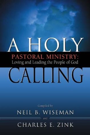 Imagen de archivo de A Holy Calling: Pastoral Ministry: Loving and Leading the People of God a la venta por Jenson Books Inc