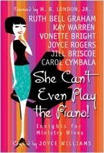 9780834122000: She Can't Even Play the Piano!: Insights for Ministry Wives