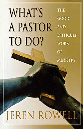Imagen de archivo de What's a Pastor to Do?: The Good and Difficult Work of Ministry a la venta por Save With Sam
