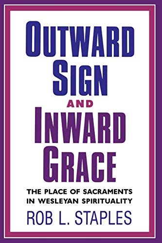 9780834122086: Outward Sign and Inward Grace: The Place of Sacraments in Wesleyan Spirituality