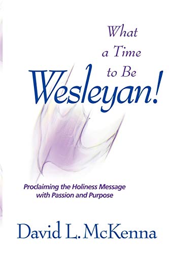 Stock image for What a Time to Be a Wesleyan! for sale by Your Online Bookstore