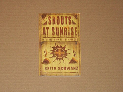 Beispielbild fr Shouts At Sunrise (The Abduction and Rescue of Don Cox) zum Verkauf von Half Price Books Inc.