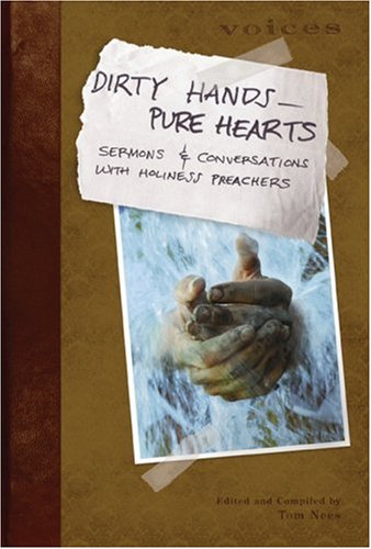 Stock image for Dirty Hands--Pure Hearts: Sermons and Conversations with Holiness Preachers (Voices) for sale by -OnTimeBooks-