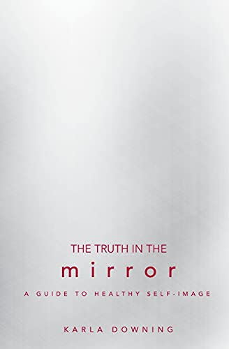Beispielbild fr The Truth in the Mirror: A Guide to Healthy Self-Image zum Verkauf von BooksRun