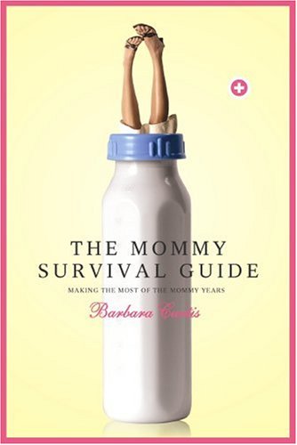 9780834122802: The Mommy Survival Guide: Making the Most of the Mommy Years