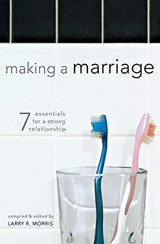 Beispielbild fr Making a Marriage: 7 Essentials for a Strong Relationship zum Verkauf von ThriftBooks-Dallas