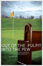 Beispielbild fr Out of the Pulpit, into the Pew: A Pastor's Guide to Meaningful Service After Retirement zum Verkauf von Books of the Smoky Mountains