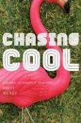 Stock image for Chasing Cool: Examining The Pursuits of Your Heart for sale by Once Upon A Time Books