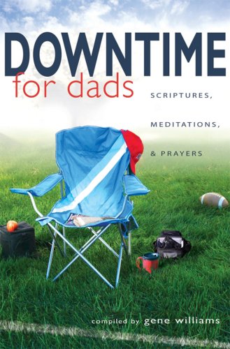 Beispielbild fr Downtime for Dads: Scriptures, Meditations, and Prayers zum Verkauf von SecondSale