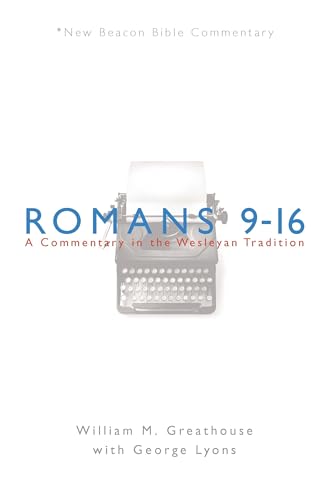 9780834123632: Romans 9-16: A Commentary in the Wesleyan Tradition (New Beacon Bible Commentary)