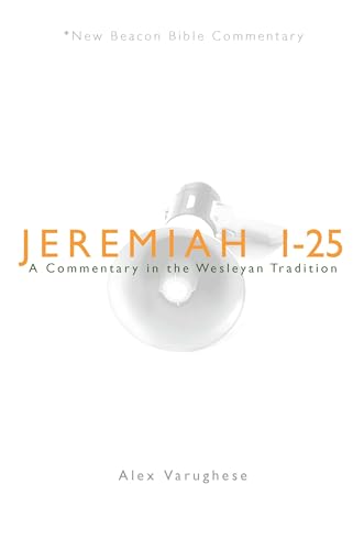 Imagen de archivo de NBBC, Jeremiah 1-25 : A Commentary in the Wesleyan Tradition a la venta por Better World Books