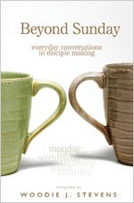 Stock image for Beyond Sunday: Everyday Conversations in Disciple Making for sale by SecondSale