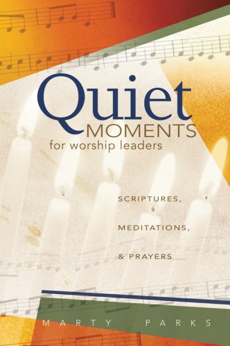 Stock image for Quiet Moments for Worship Leaders: Scriptures, Meditations, and Prayers for sale by Orion Tech