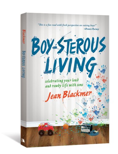 9780834123908: Boy-Sterous Living: Celebrating Your Loud and Rowdy Life with Sons