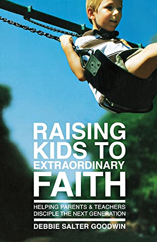Beispielbild fr Raising Kids to Extraordinary Faith: Helping Parents and Teachers Disciple the Next Generation zum Verkauf von Once Upon A Time Books