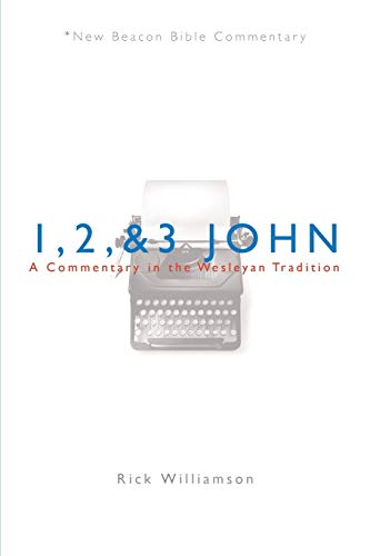 9780834123953: 1, 2, & 3 John: A Commentary in the Wesleyan Tradition (New Beacon Bible Commentary)
