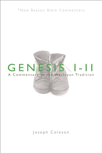 NBBC, Genesis 1-11: A Commentary in the Wesleyan Tradition (New Beacon Bible Commentary) (9780834124035) by Joseph Coleson