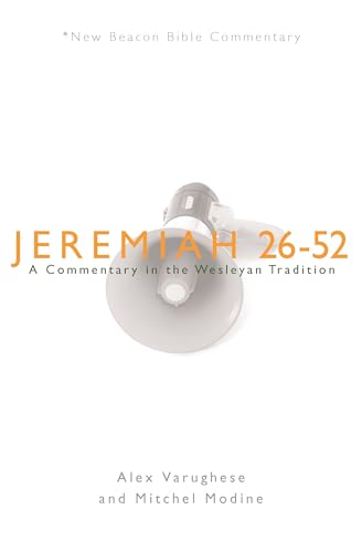 Beispielbild fr NBBC, Jeremiah 26-52: A Commentary in the Wesleyan Tradition (New Beacon Bible Commentary) zum Verkauf von Lakeside Books