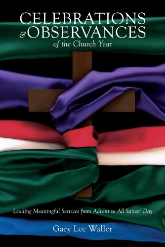 Beispielbild fr Celebrations and Observances of the Church Year: Leading Meaningful Services from Advent to All Saints' Day zum Verkauf von Half Price Books Inc.