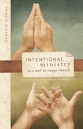 Stock image for Intentional Ministry in a Not-So-Mega Church: Becoming a Missional Community for sale by BooksRun