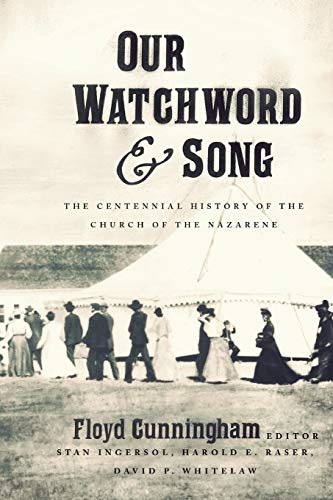 Stock image for Our Watchword and Song: The Centennial History of the Church of the Nazarene for sale by GF Books, Inc.