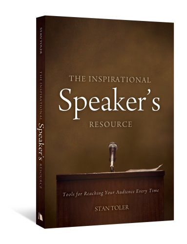 The Inspirational Speaker's Resource: Tools for Reaching Your Audience Every Time (9780834124493) by Stan Toler