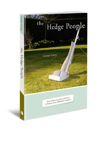 Stock image for The Hedge People: How I Kept My Sanity and Sense of Humor As an Alzheimer's Caregiver for sale by Idaho Youth Ranch Books