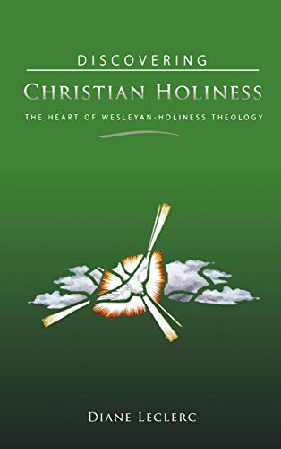 Stock image for Discovering Christian Holiness: The Heart of Wesleyan-Holiness Theology for sale by Books From California
