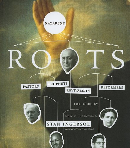 Beispielbild fr Nazarene Roots: Pastors, Prophets, Revivalists Reformers zum Verkauf von Front Cover Books