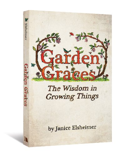 Beispielbild fr Garden Graces : The Wisdom in Growing Things zum Verkauf von Better World Books