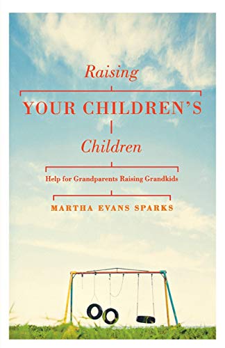 Beispielbild fr Raising Your Children's Children : Help for Grandparents Raising Grandkids zum Verkauf von Better World Books