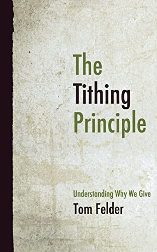 Beispielbild fr The Tithing Principle : Understanding Why We Give zum Verkauf von Better World Books