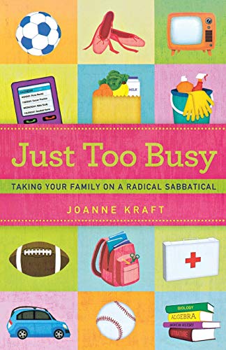 Imagen de archivo de Just Too Busy: Taking your Family on a Radical Sabbatical a la venta por GF Books, Inc.