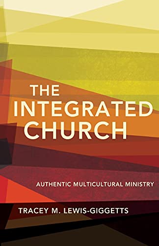 Stock image for The Integrated Church: Authentic Multicultural Ministry for sale by SecondSale