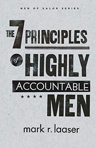 Imagen de archivo de The 7 Principles of Highly Accountable Men (Men of Valor (Mark R. Laaser)) a la venta por Save With Sam