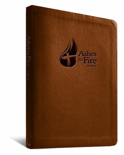 Beispielbild fr Ashes to Fire Year B Devotional: Daily Reflections from Ash Wednesday to Pentecost zum Verkauf von BooksRun