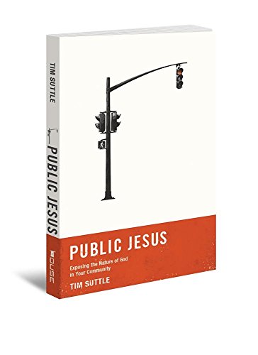 Beispielbild fr Public Jesus : Exposing the Nature of God in Your Community zum Verkauf von Better World Books