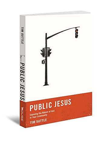 Stock image for Public Jesus : Exposing the Nature of God in Your Community for sale by Better World Books