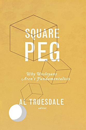 Stock image for Square Peg: Why Wesleyans Aren't Fundamentalists for sale by BooksRun
