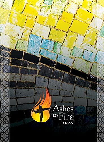 Imagen de archivo de Ashes to Fire Year C Devotional: Daily Reflections from Ash Wednesday to Pentecost a la venta por Your Online Bookstore