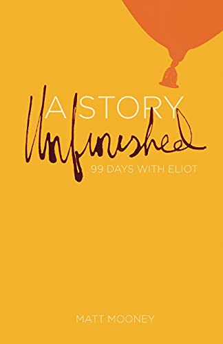 Beispielbild fr A Story Unfinished : 99 Days with Eliot zum Verkauf von Better World Books