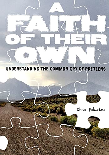 Faith of Their Own: Understanding the Common Cry of Preteens (9780834130142) by Folmsbee, Chris