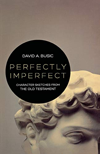 9780834130173: Perfectly Imperfect: Character Sketches from the Old Testament